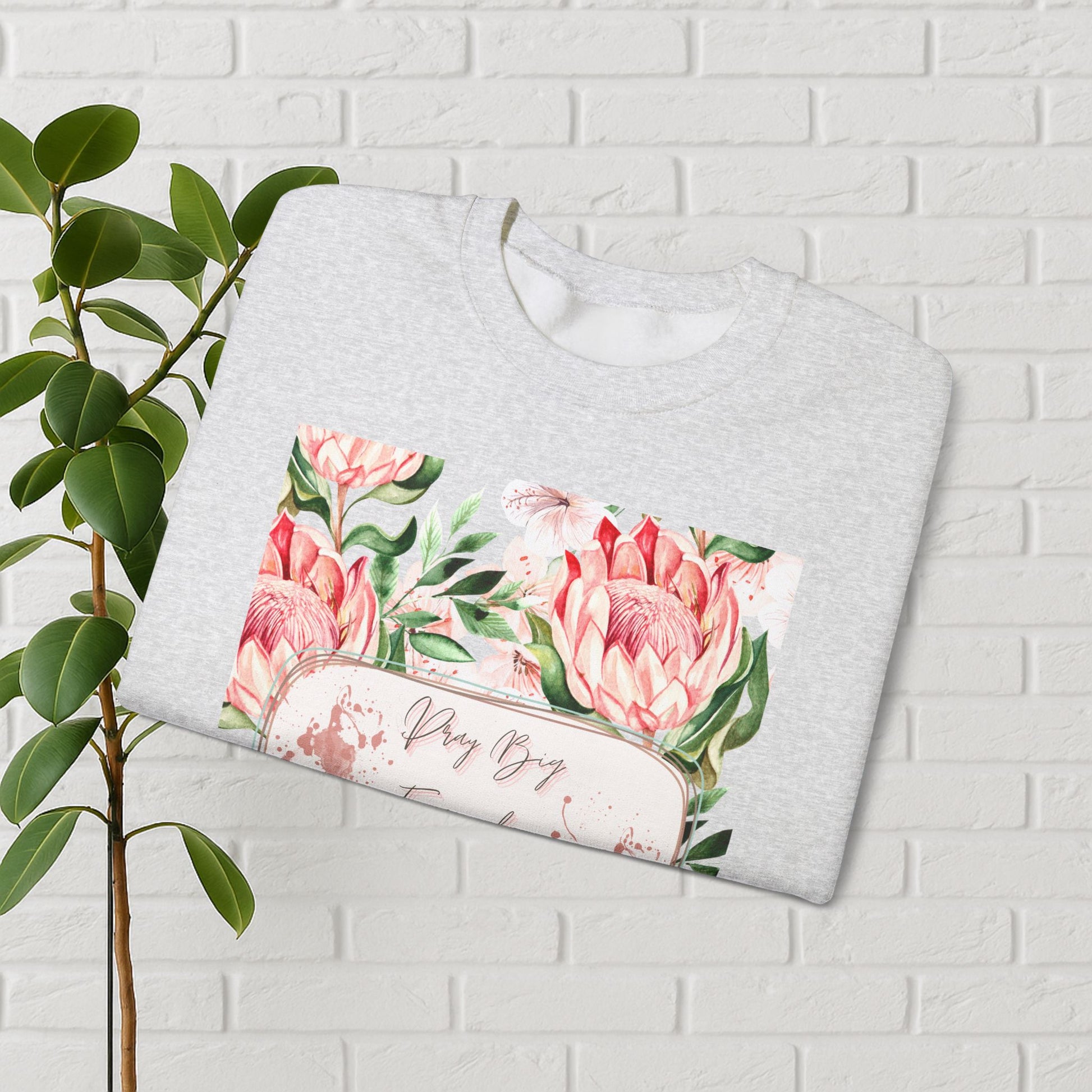 "Dream Big, Even When You Feel Small" – Floral Protea Unisex Sweatshirt