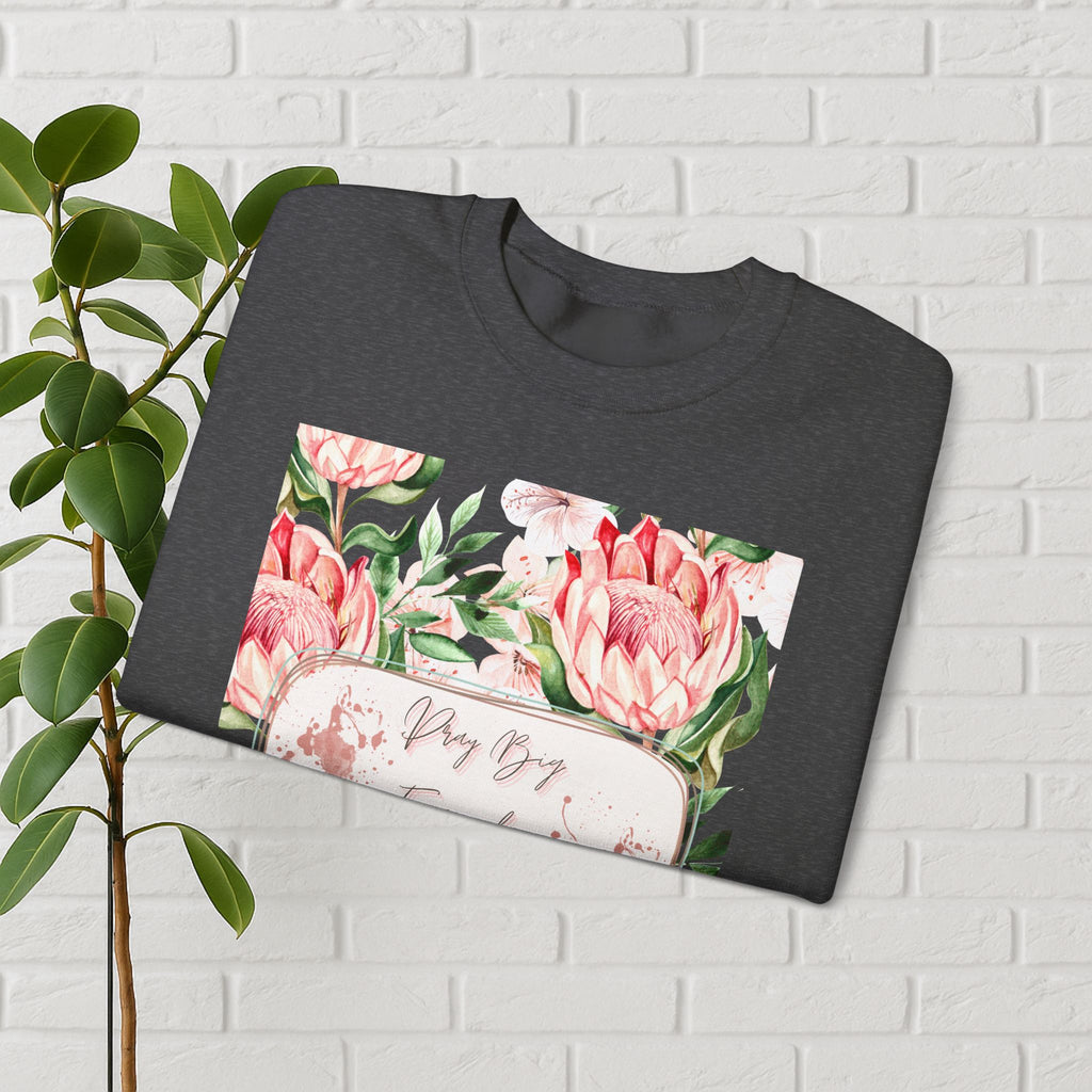 "Dream Big, Even When You Feel Small" – Floral Protea Unisex Sweatshirt