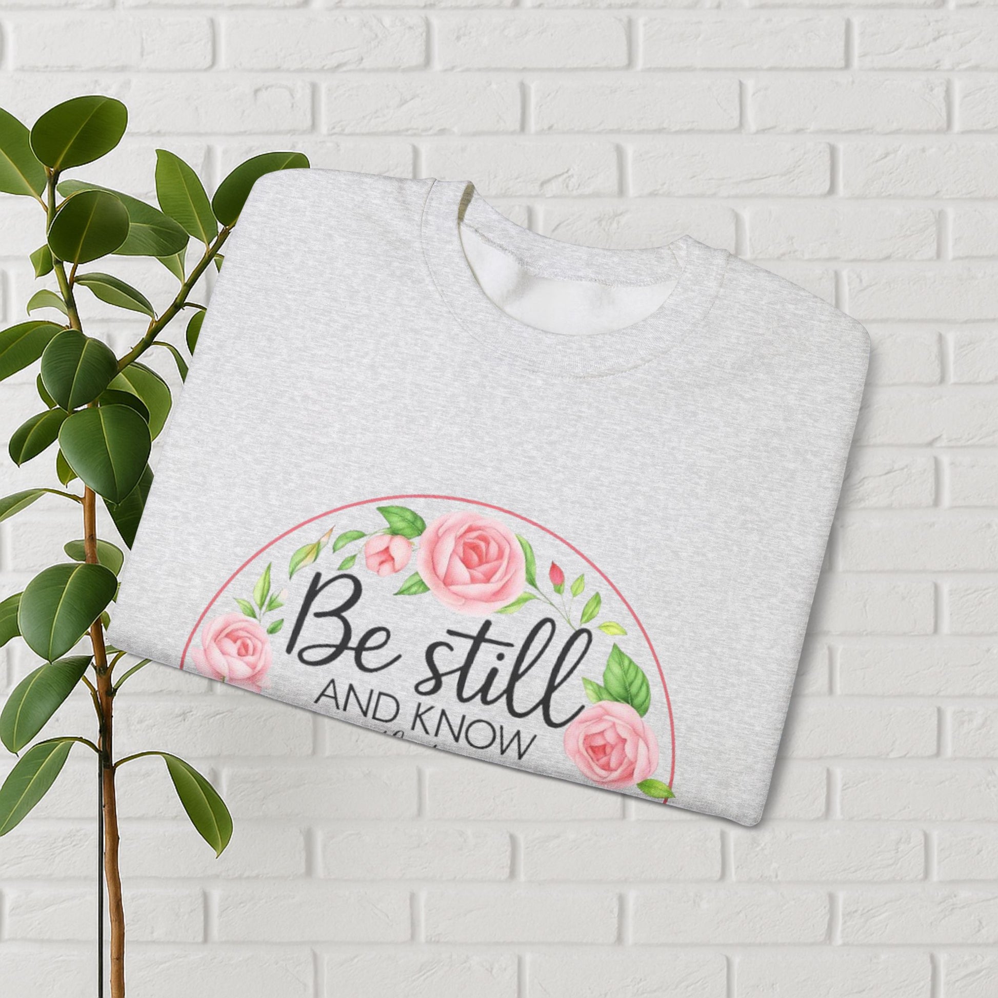 Be Still & Bloom: Psalm 46:10 Faith Sweatshirt