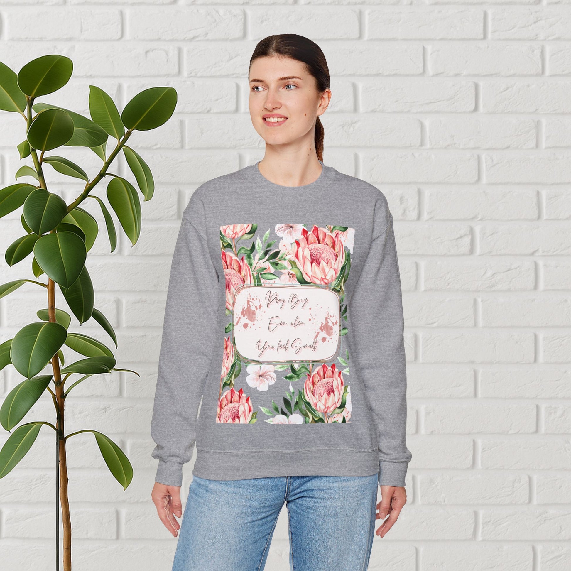 "Dream Big, Even When You Feel Small" – Floral Protea Unisex Sweatshirt