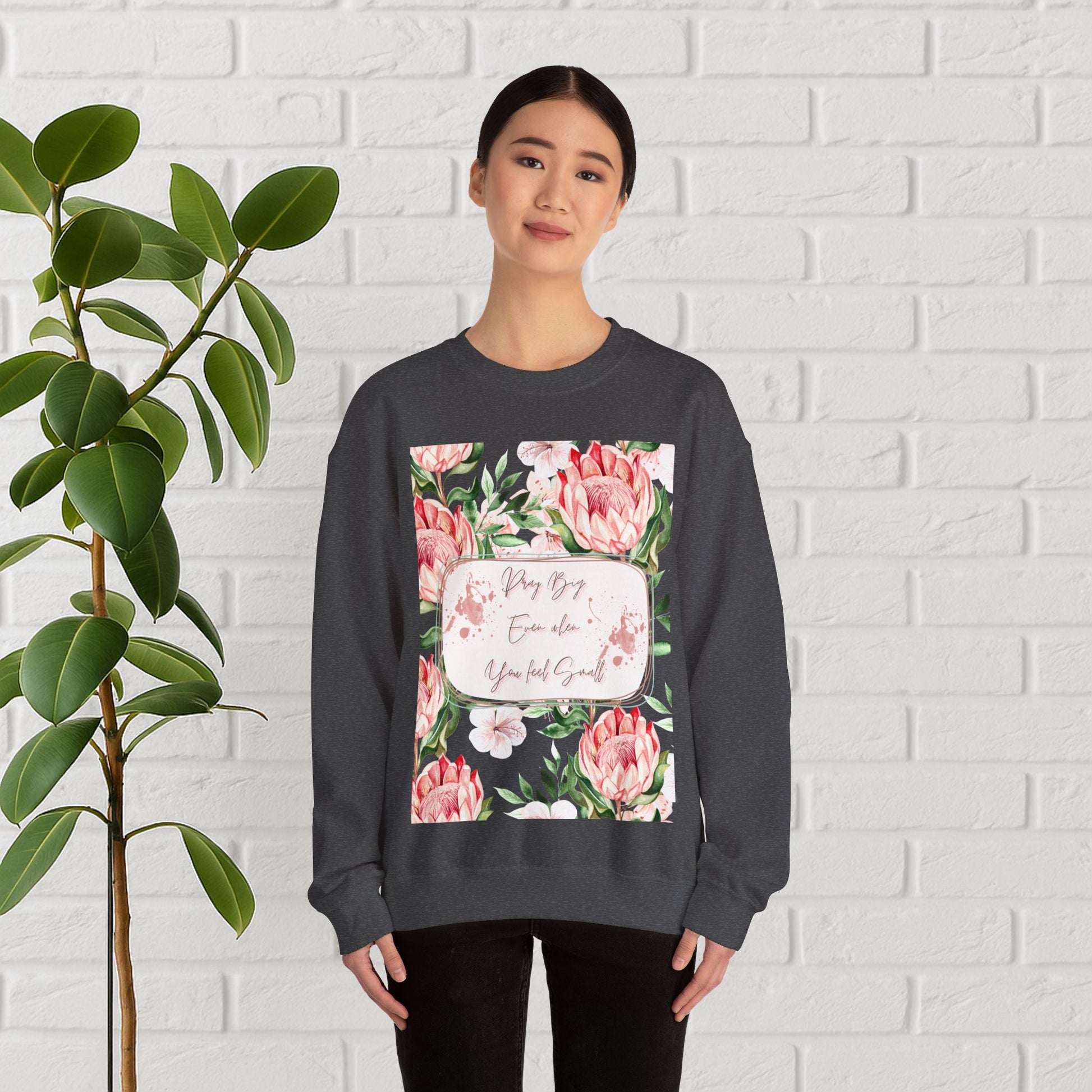 "Dream Big, Even When You Feel Small" – Floral Protea Unisex Sweatshirt