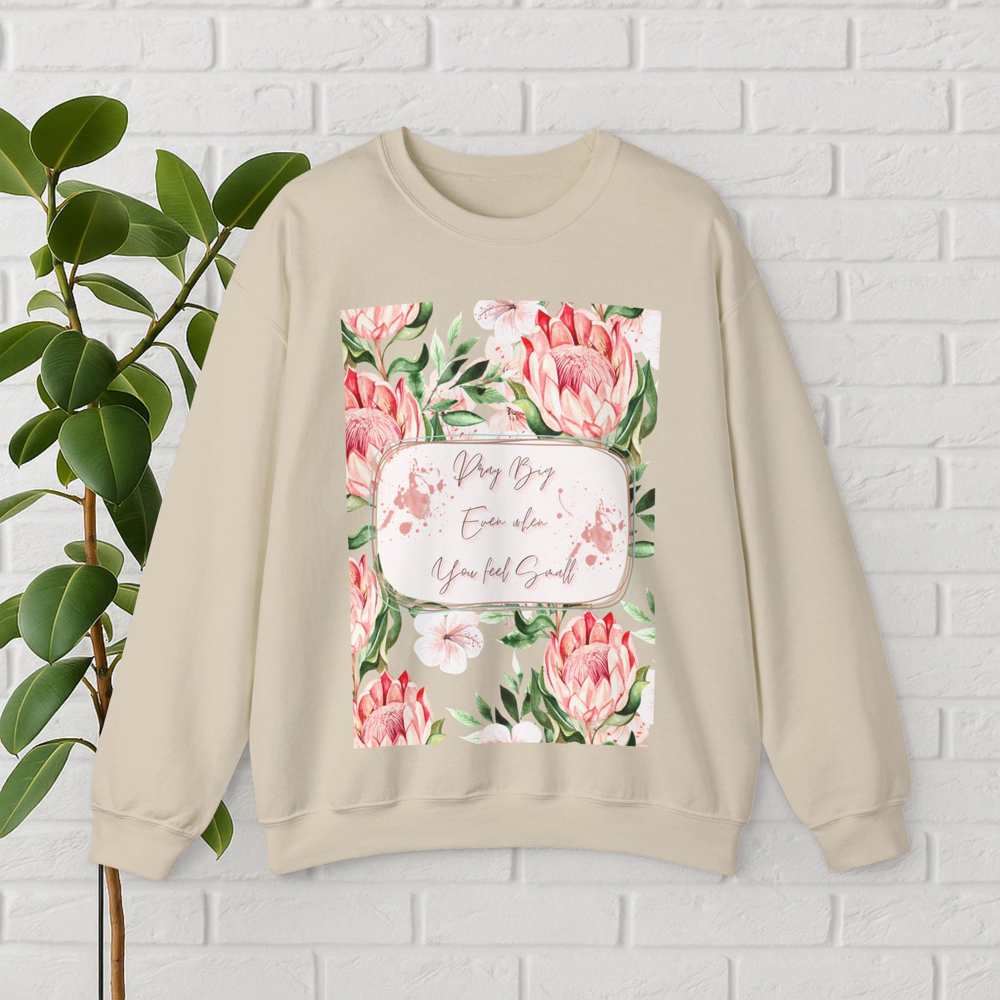 "Dream Big, Even When You Feel Small" – Floral Protea Unisex Sweatshirt