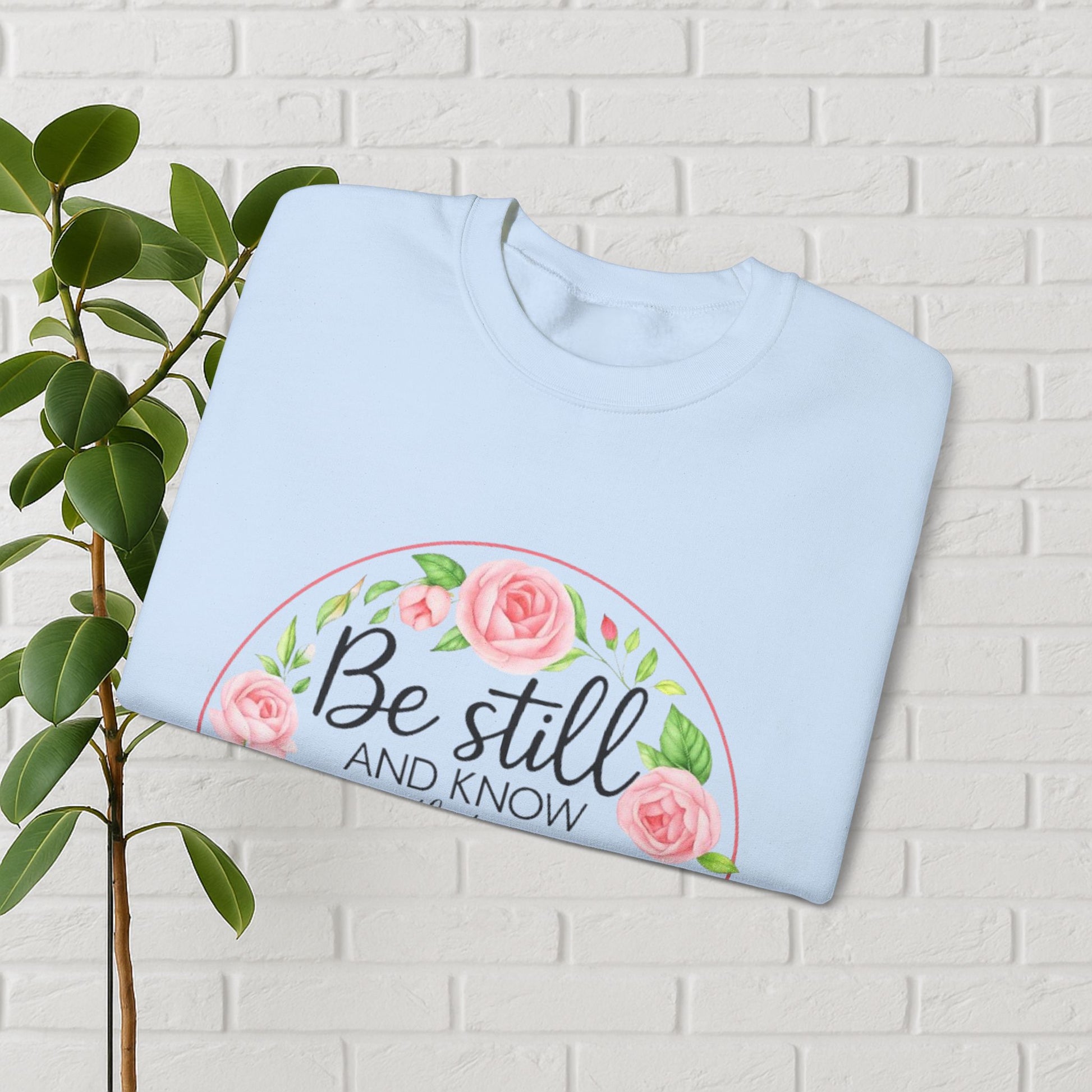 Be Still & Bloom: Psalm 46:10 Faith Sweatshirt