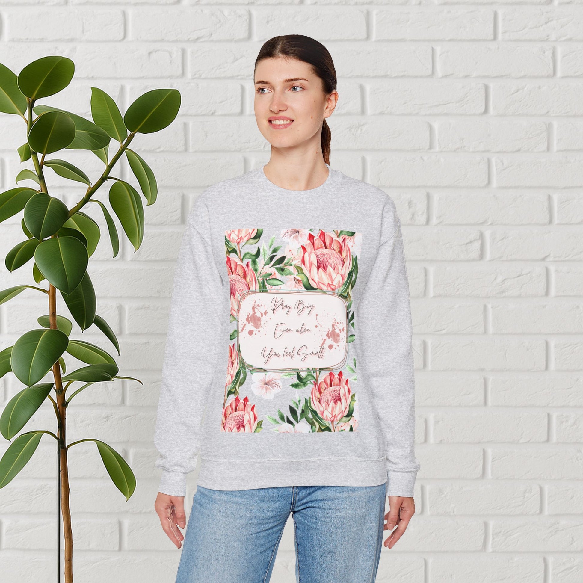 "Dream Big, Even When You Feel Small" – Floral Protea Unisex Sweatshirt