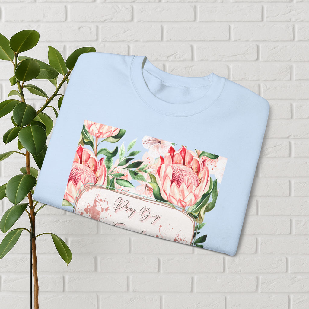 "Dream Big, Even When You Feel Small" – Floral Protea Unisex Sweatshirt