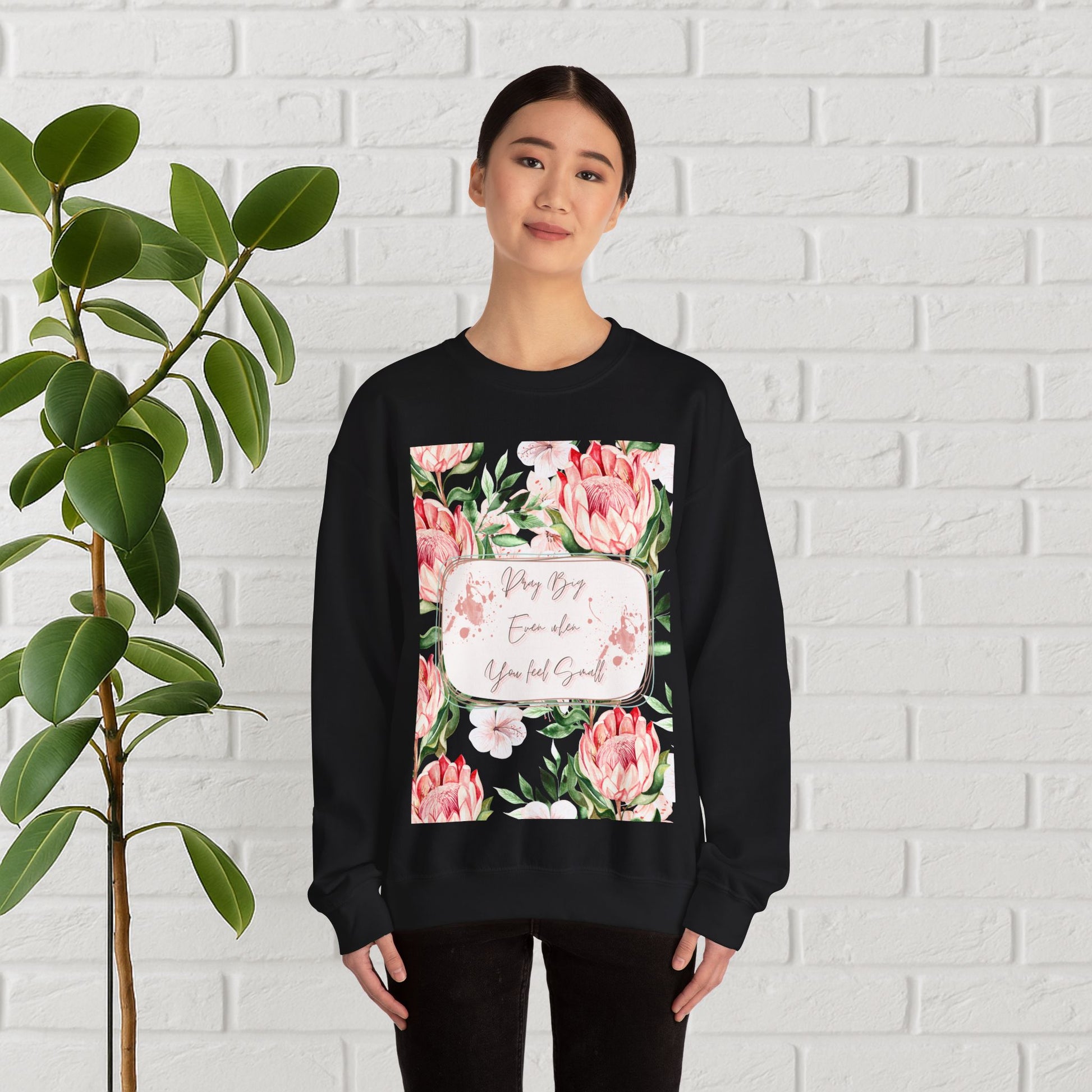"Dream Big, Even When You Feel Small" – Floral Protea Unisex Sweatshirt