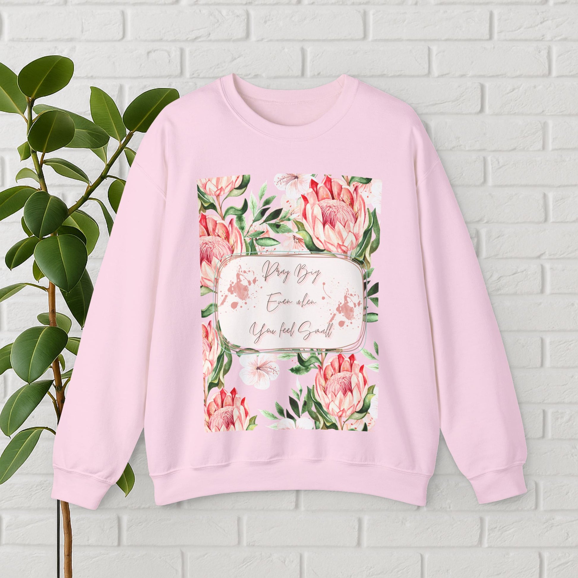 "Dream Big, Even When You Feel Small" – Floral Protea Unisex Sweatshirt