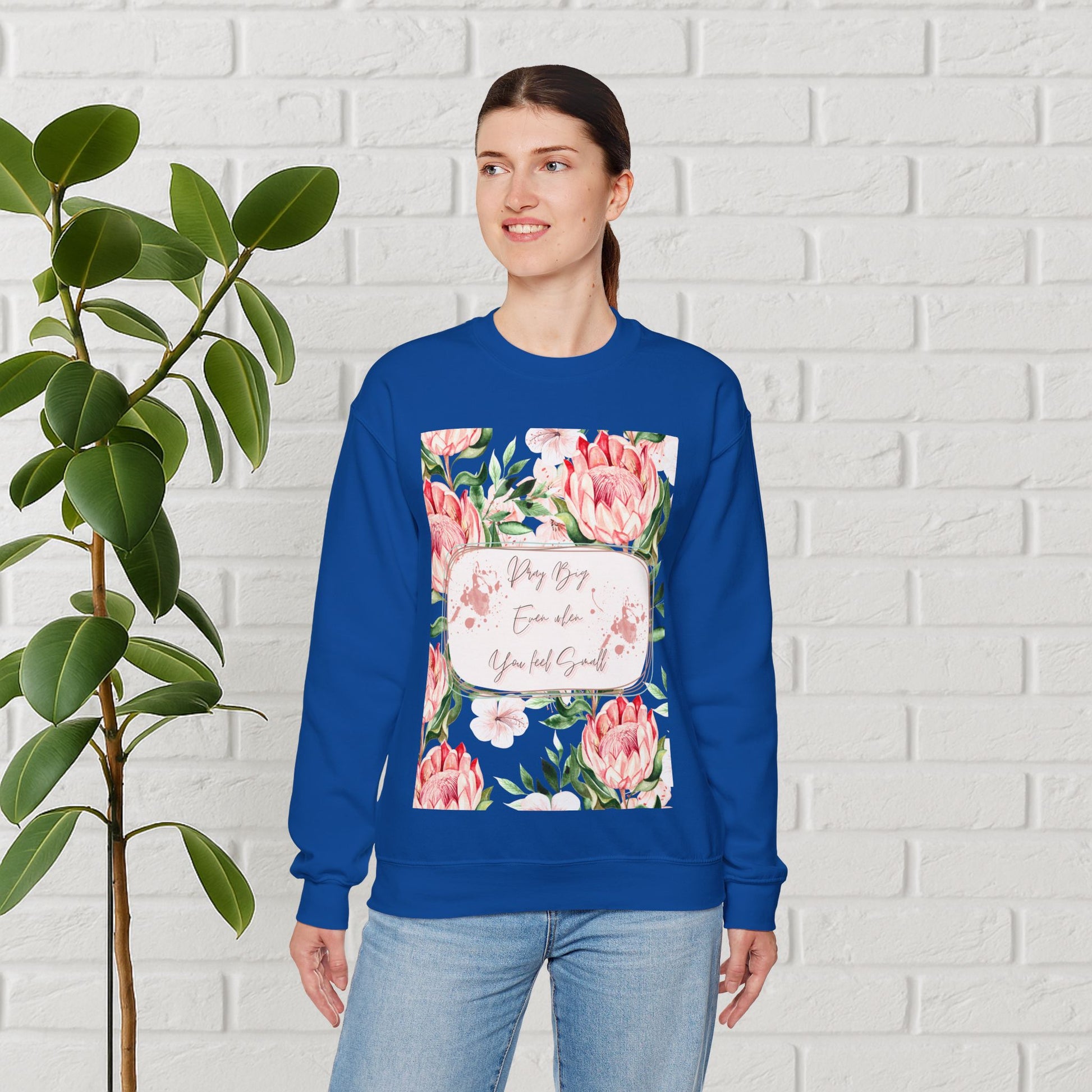 "Dream Big, Even When You Feel Small" – Floral Protea Unisex Sweatshirt